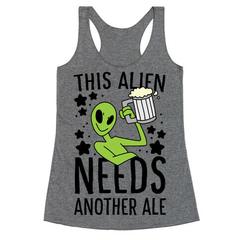 This Alien Needs Another Ale Racerback Tank Top