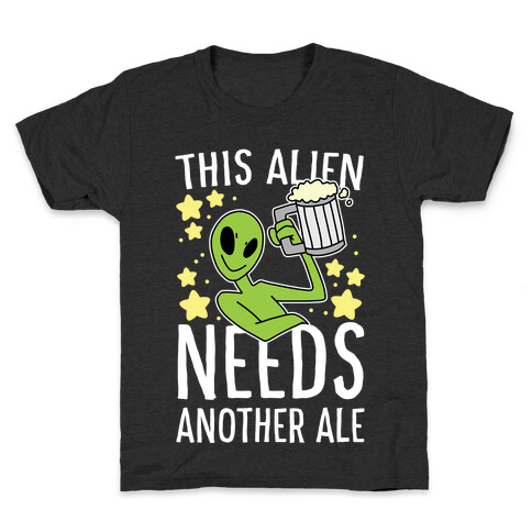 This Alien Needs Another Ale Kids T-Shirt