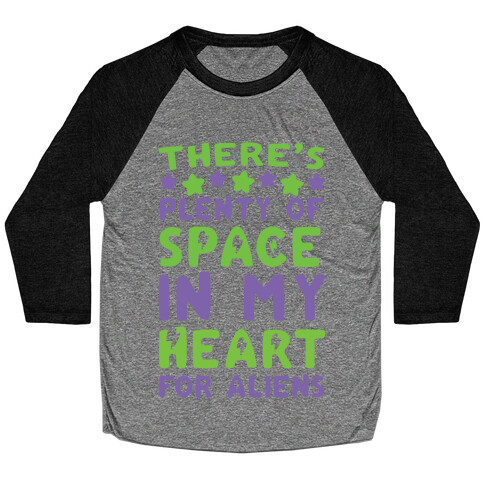 There's Plenty of Space in my Heart for Aliens Baseball Tee