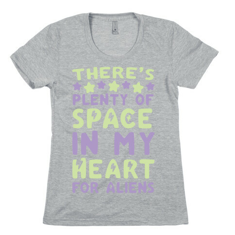 There's Plenty of Space in my Heart for Aliens Womens T-Shirt