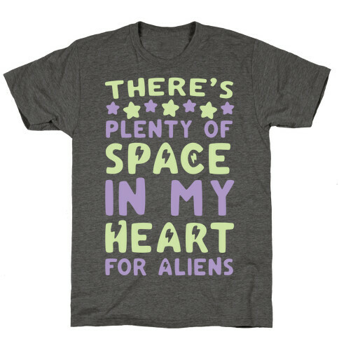 There's Plenty of Space in my Heart for Aliens T-Shirt