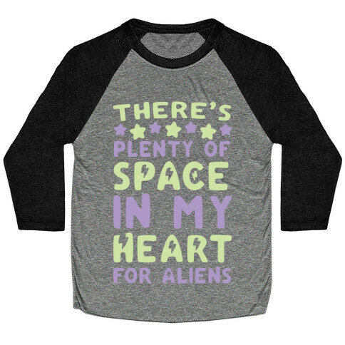 There's Plenty of Space in my Heart for Aliens Baseball Tee