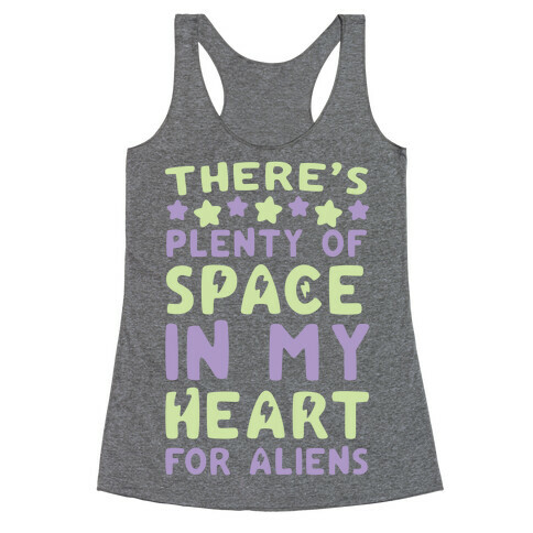 There's Plenty of Space in my Heart for Aliens Racerback Tank Top