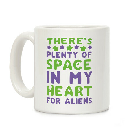 There's Plenty of Space in my Heart for Aliens Coffee Mug