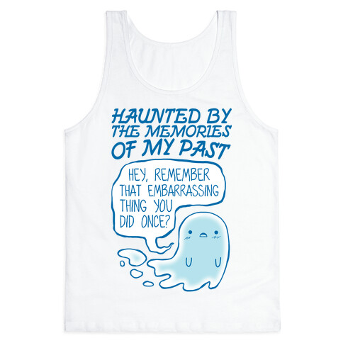 Haunted By The Memories Of My Past Tank Top
