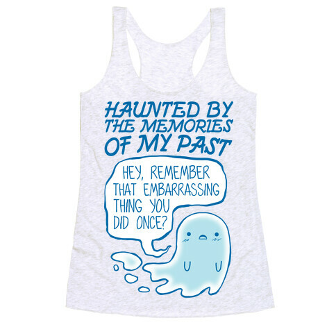 Haunted By The Memories Of My Past Racerback Tank Top