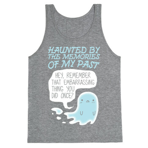 Haunted By The Memories Of My Past Tank Top