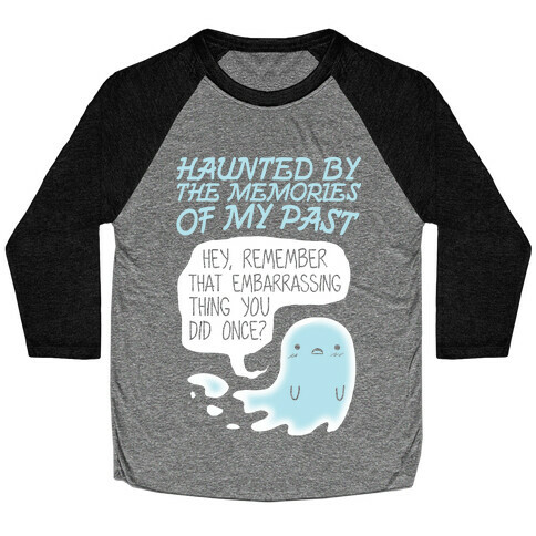 Haunted By The Memories Of My Past Baseball Tee