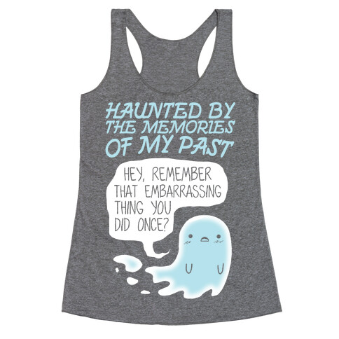 Haunted By The Memories Of My Past Racerback Tank Top