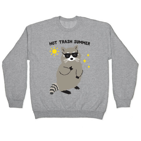 Hot Trash Summer - Raccoon Pullover