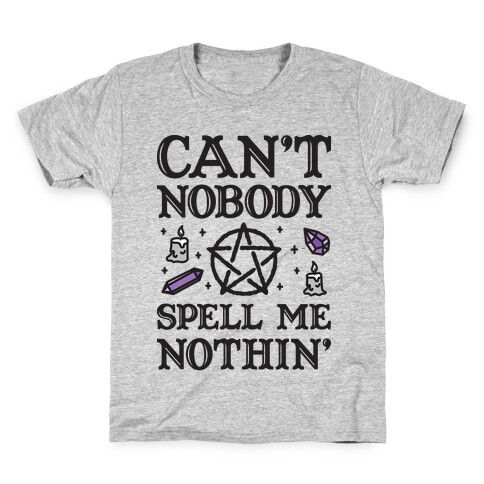 Can't Nobody Spell Me Nothin' Kids T-Shirt