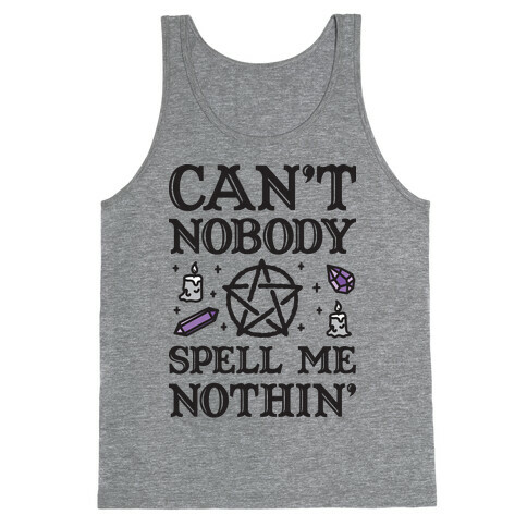 Can't Nobody Spell Me Nothin' Tank Top