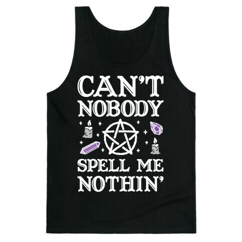 Can't Nobody Spell Me Nothin' Tank Top