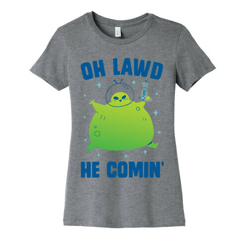 Oh Lawd He Comin Alien Womens T-Shirt