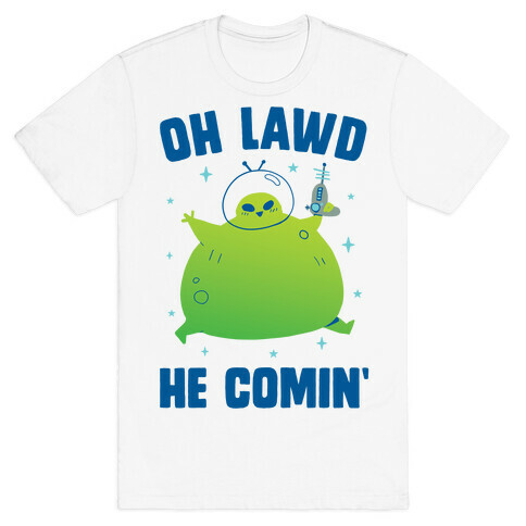Oh Lawd He Comin Alien T-Shirt