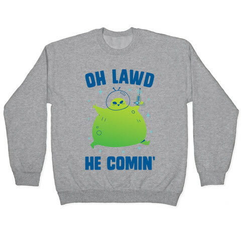 Oh Lawd He Comin Alien Pullover