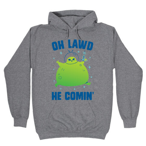 Oh Lawd He Comin Alien Hooded Sweatshirt