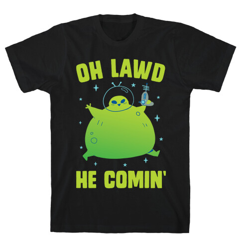 Oh Lawd He Comin Alien T-Shirt