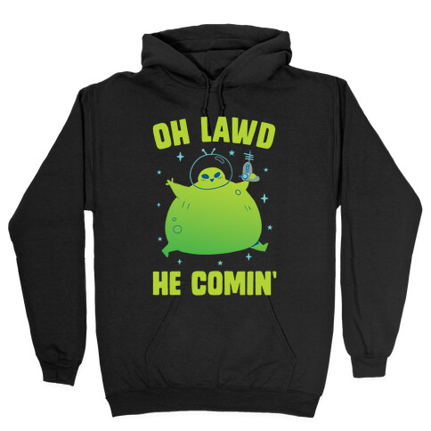 Oh Lawd He Comin Alien Hooded Sweatshirt