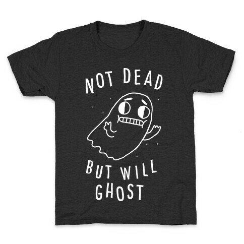 Not Dead But Will Ghost  Kids T-Shirt