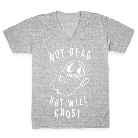 Not Dead But Will Ghost  V-Neck Tee Shirt