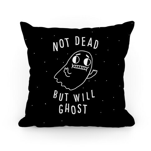 Not Dead But Will Ghost  Pillow