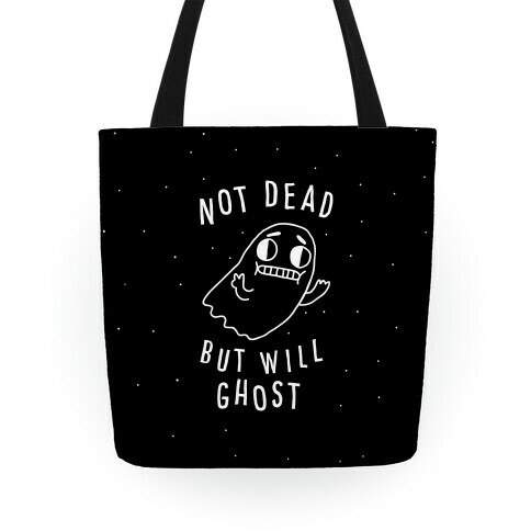 Not Dead But Will Ghost  Tote