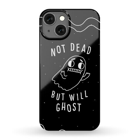 Not Dead But Will Ghost Phone Case