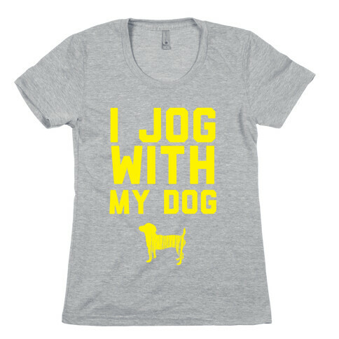 I Jog With My Dog Womens T-Shirt