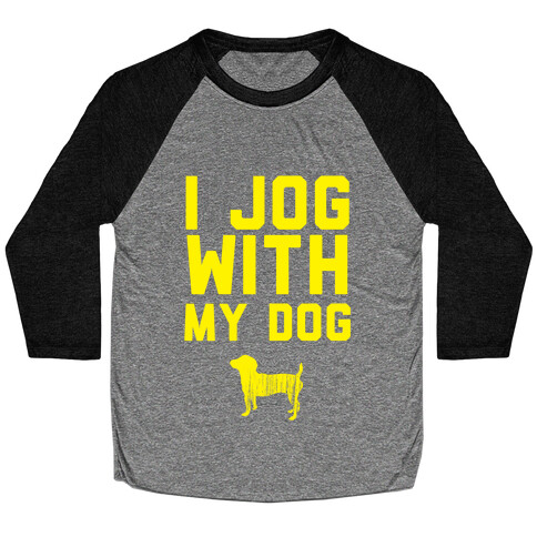 I Jog With My Dog Baseball Tee