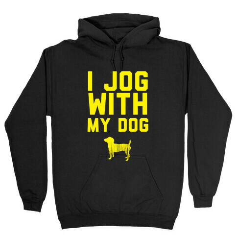 I Jog With My Dog Hooded Sweatshirt