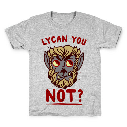 Lycan You NOT  Kids T-Shirt