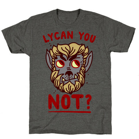 Lycan You NOT  T-Shirt