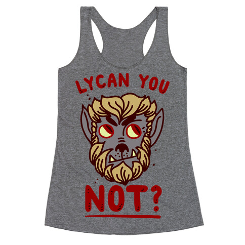 Lycan You NOT  Racerback Tank Top