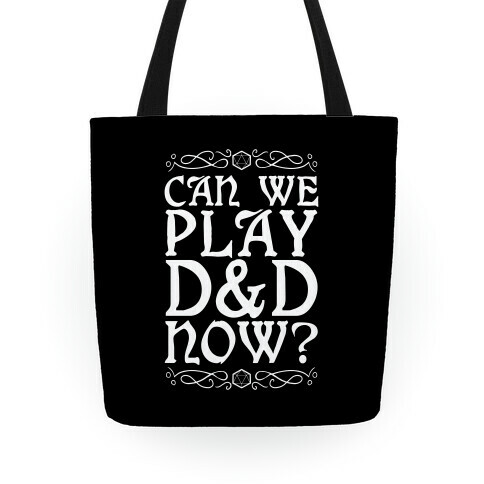 Can We Play D&D Now? Tote