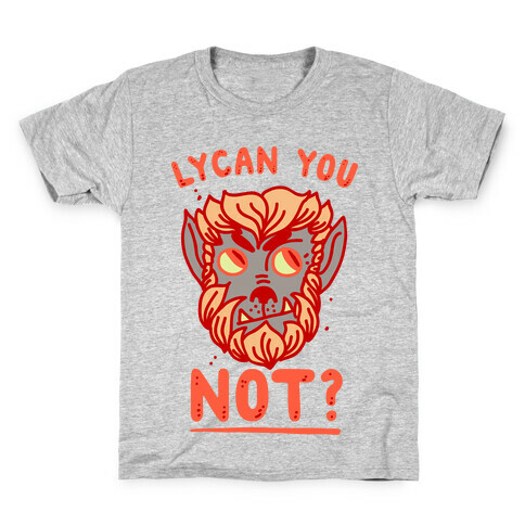 Lycan You NOT  Kids T-Shirt