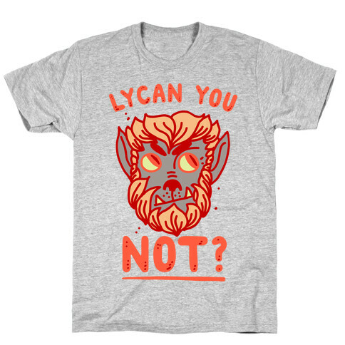 Lycan You NOT  T-Shirt