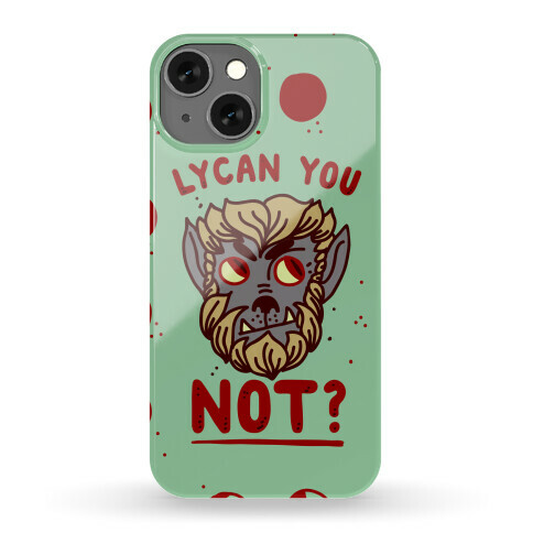 Lycan You NOT  Phone Case