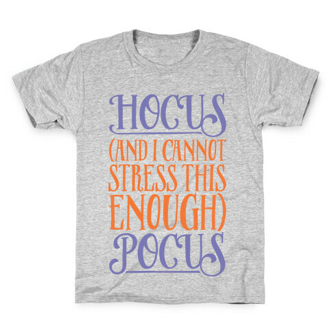 Hocus And I Cannot Stress This Enough Pocus Parody Kids T-Shirt