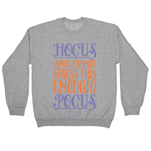 Hocus And I Cannot Stress This Enough Pocus Parody Pullover