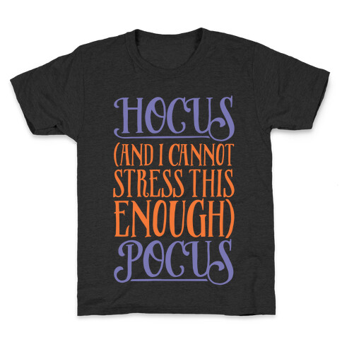 Hocus And I Cannot Stress This Enough Pocus Parody White Print Kids T-Shirt