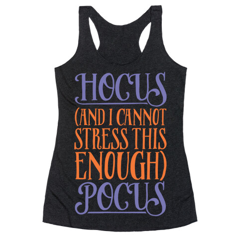 Hocus And I Cannot Stress This Enough Pocus Parody White Print Racerback Tank Top