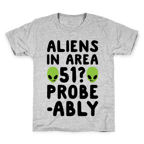 Aliens In Area 51 Probe-ably Parody Kids T-Shirt