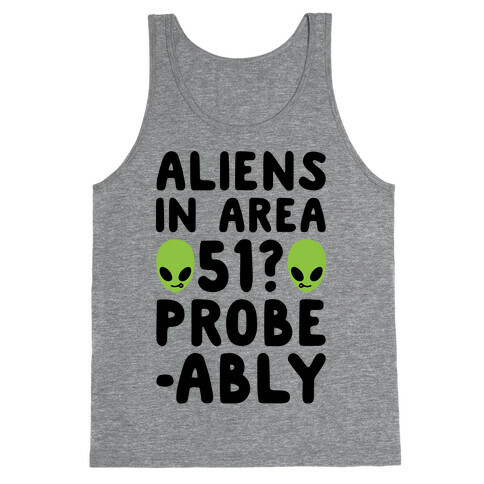 Aliens In Area 51 Probe-ably Parody Tank Top