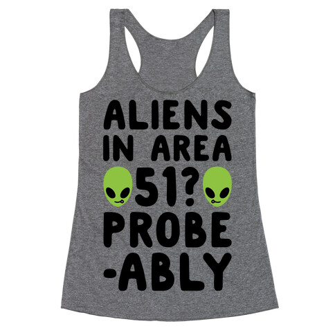 Aliens In Area 51 Probe-ably Parody Racerback Tank Top