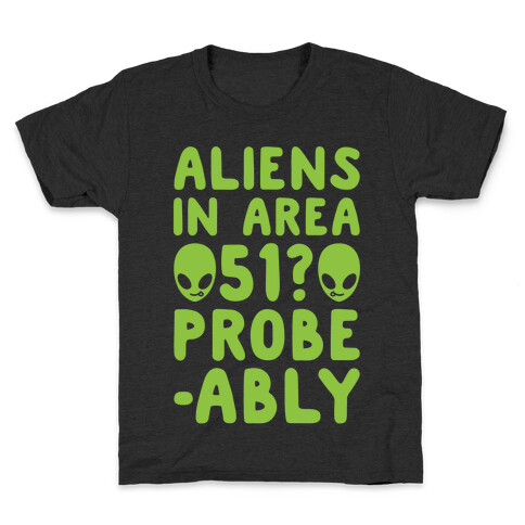 Aliens In Area 51 Probe-ably Parody White Print Kids T-Shirt