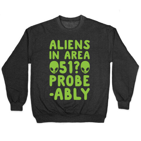 Aliens In Area 51 Probe-ably Parody White Print Pullover
