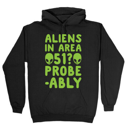 Aliens In Area 51 Probe-ably Parody White Print Hooded Sweatshirt