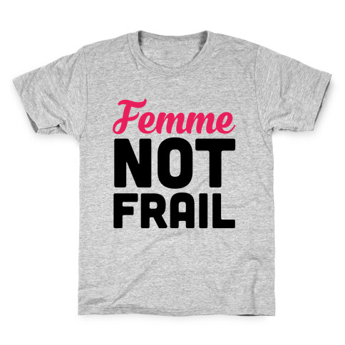 Femme Not Frail Kids T-Shirt