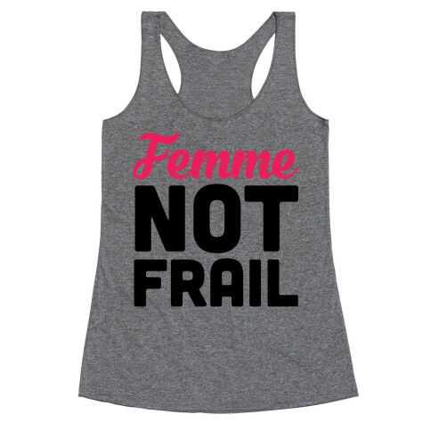Femme Not Frail Racerback Tank Top